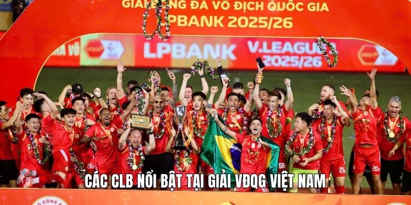 Các CLB nổi bật tại giải VĐQG Việt Nam