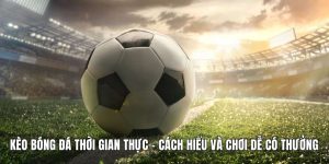 Kèo Bóng Đá Thời Gian Thực