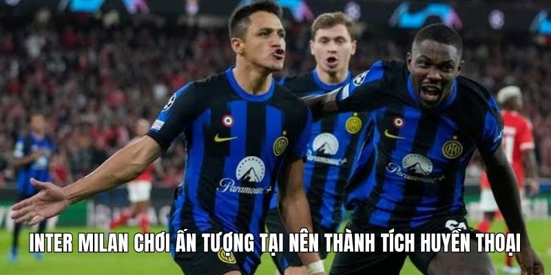 Inter Milan chơi ấn tượng tại nên thành tích huyền thoại
