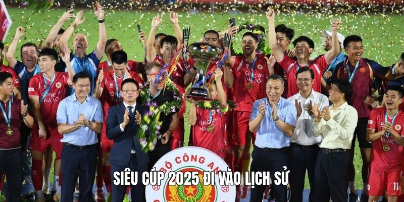 Siêu cúp 2025 đi vào lịch sử