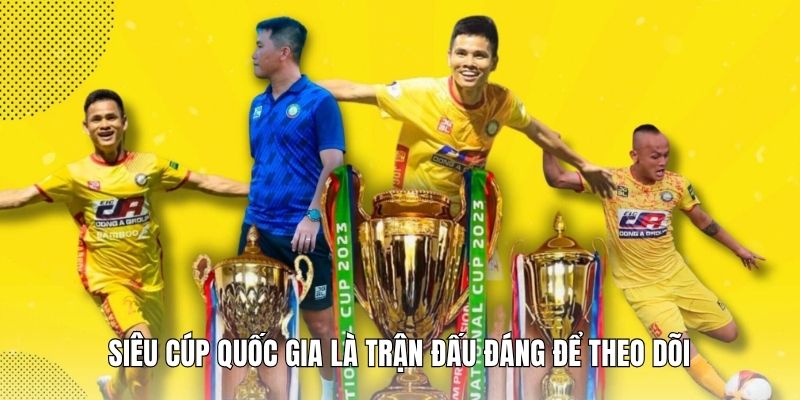 Siêu cúp Quốc gia là trận đấu đáng để theo dõi