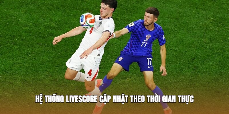 Tỷ số trực tuyến, cập nhật  theo thời gian thực