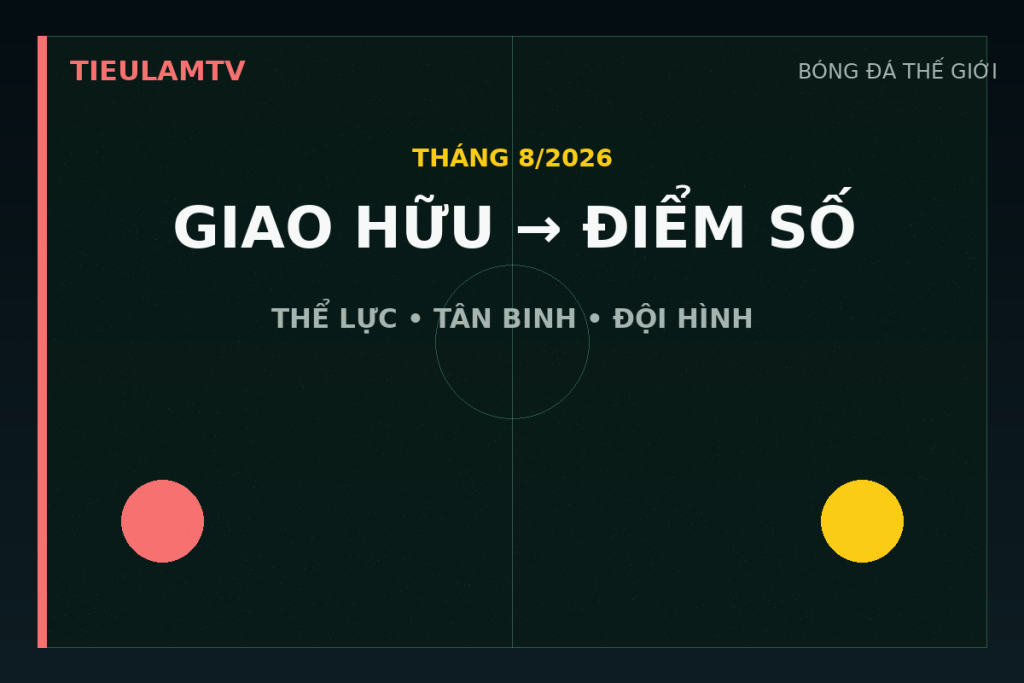 Lộ trình từ giao hữu tới vòng mở màn Premier League mùa 2026 27
