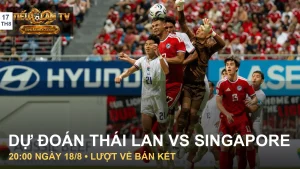 Ảnh Thái Lan và Singapore ở trận lượt đi ngày 15/8/2026, minh họa bài nhận định
