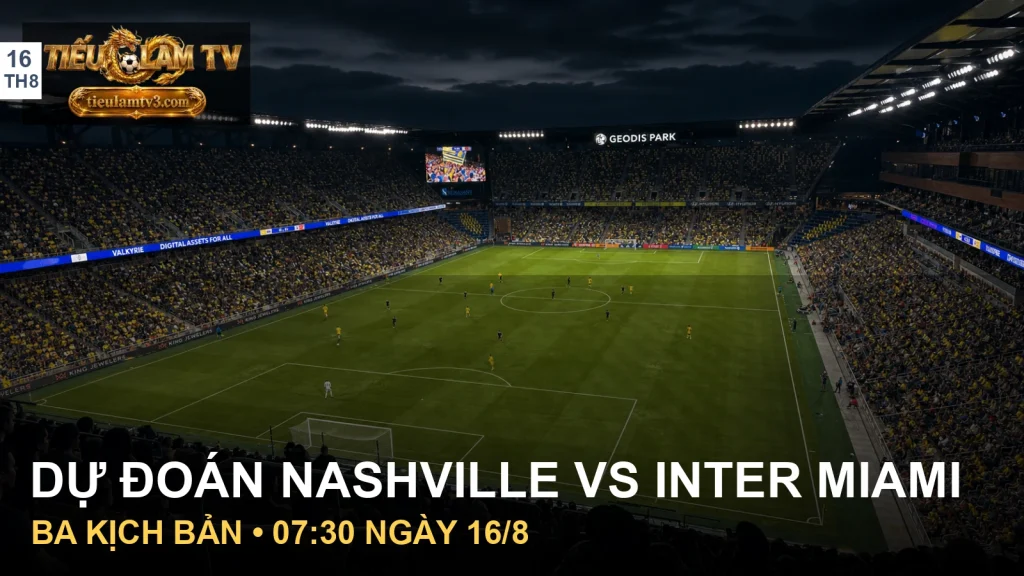 Dự đoán Nashville SC vs Inter Miami tại GEODIS Park