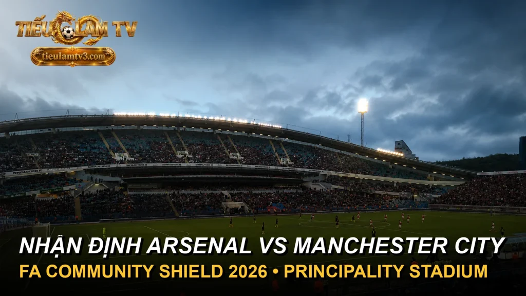 Nhận định Arsenal vs Manchester City tại Community Shield 2026