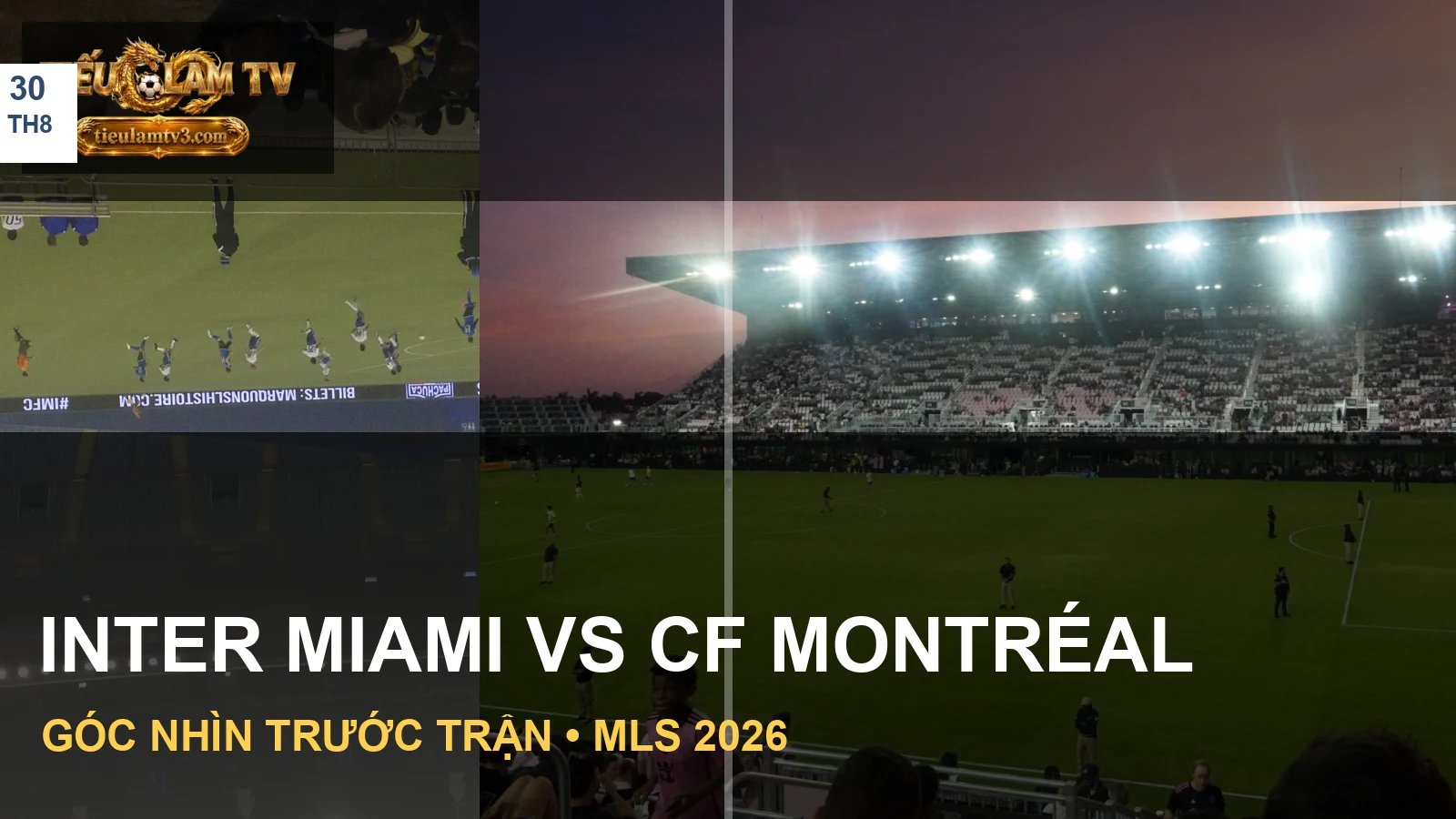 Hình ảnh CF Montréal và Inter Miami CF trong nội dung nhận định