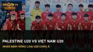 Đội Palestine U20 và Việt Nam U20 trong ảnh nhận định vòng loại châu Á