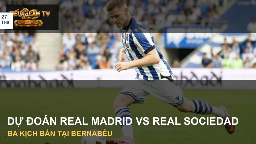 Cầu thủ Real Sociedad thi đấu trước Real Madrid tại LaLiga
