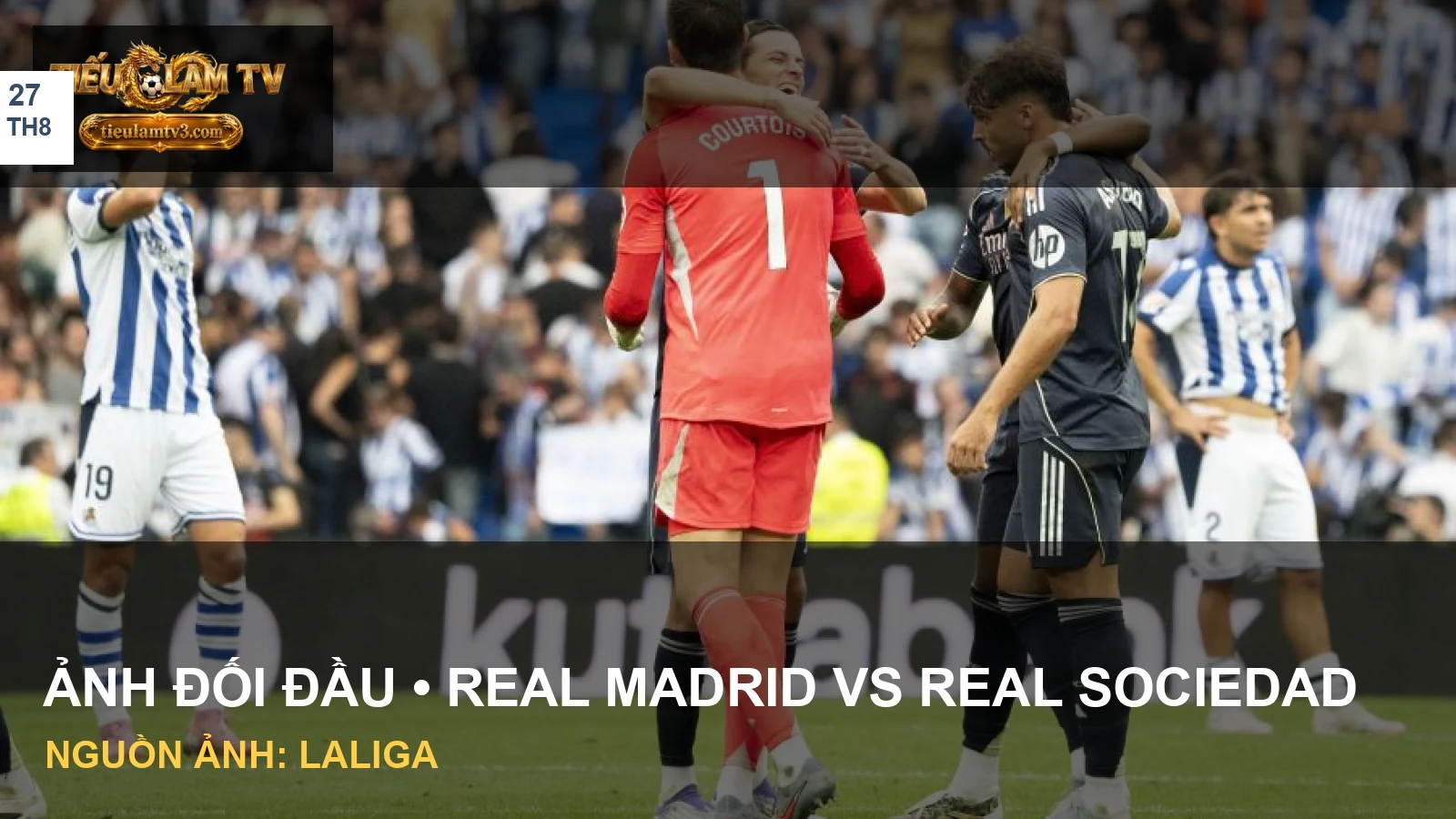 Các cầu thủ Real Madrid và Real Sociedad trên sân Anoeta