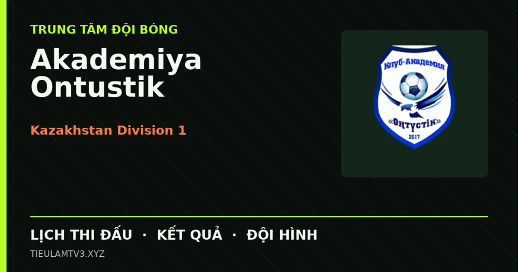 Đồ họa bóng đá Akademiya Ontustik tại Kazakhstan Division 1