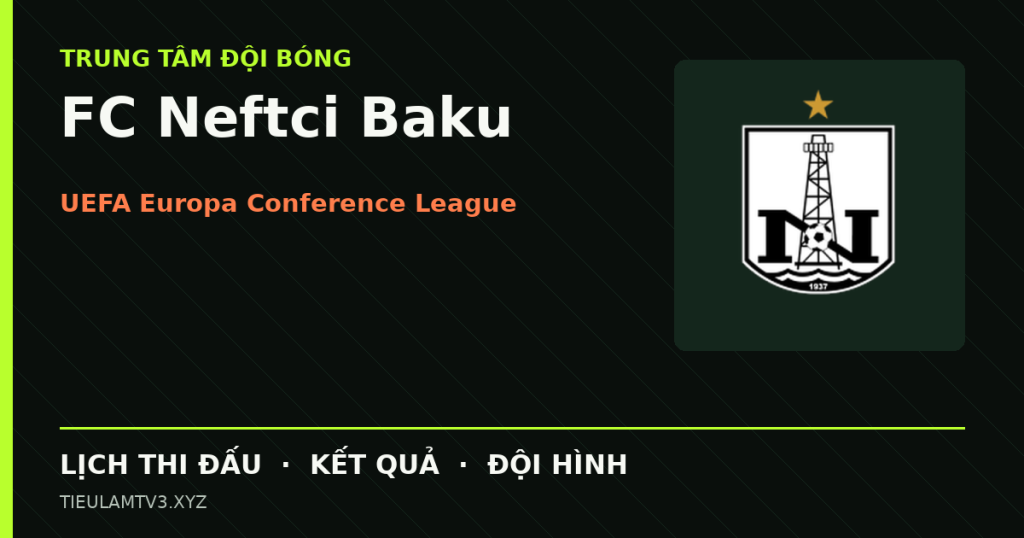 Đồ họa bóng đá FC Neftci Baku tại UEFA Europa Conference League