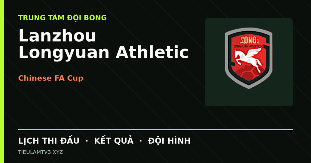 Đồ họa bóng đá Lanzhou Longyuan Athletic tại Chinese FA Cup