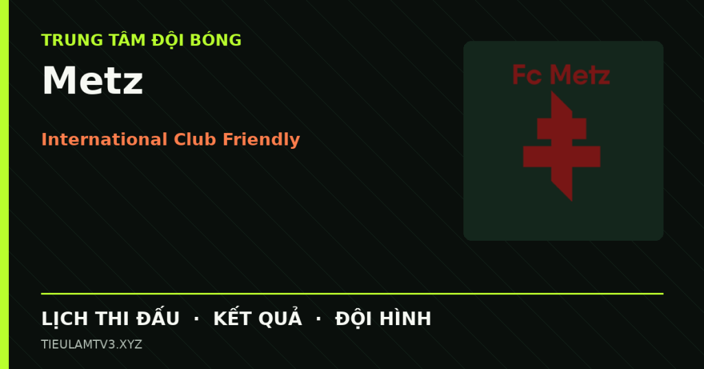 Đồ họa bóng đá Metz tại International Club Friendly